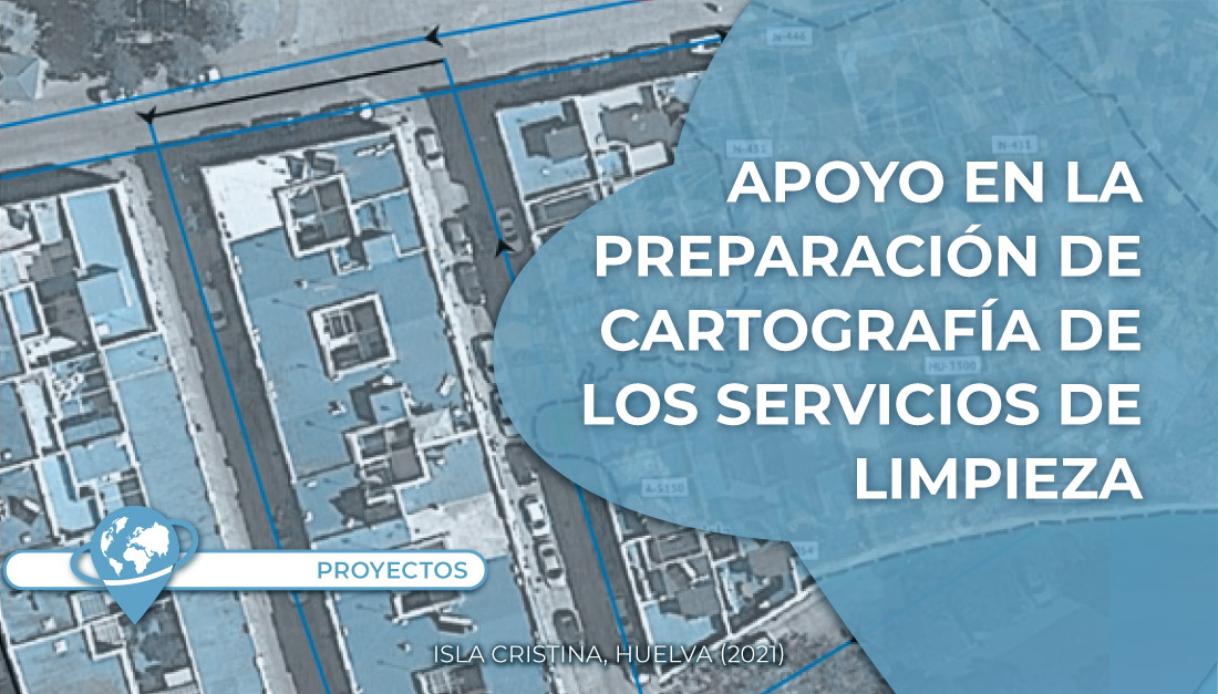 Proyecto Servicios Urbanos | Apoyo en la preparación de la oferta cartográfica de los servicios de limpieza viaria y limpieza de playas del municipio de Isla Cristina, provincia de Huelva