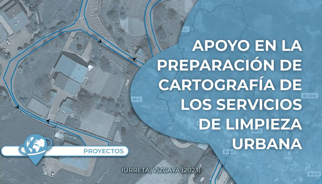 Proyecto Servicios Urbanos | Apoyo en la preparación de cartográfica de los servicios de limpieza urbana del municipio de Iurreta